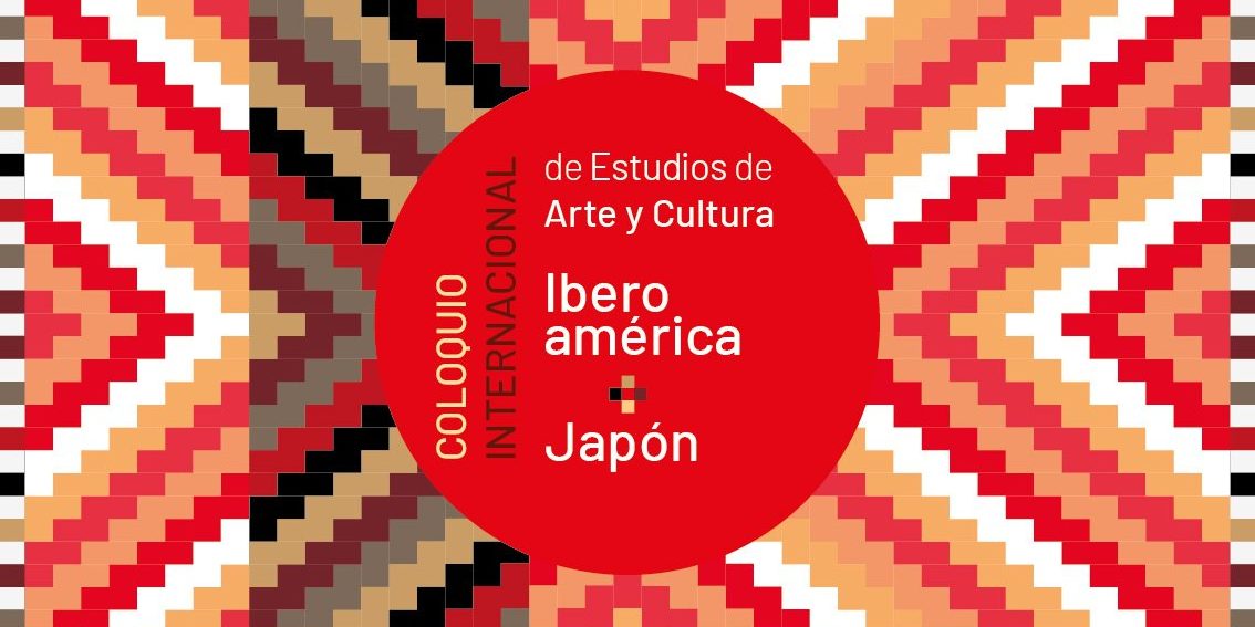 Coloquio Internacional de Estudios de Arte y Cultura Iberoamérica-Japón (ENES Morelia)