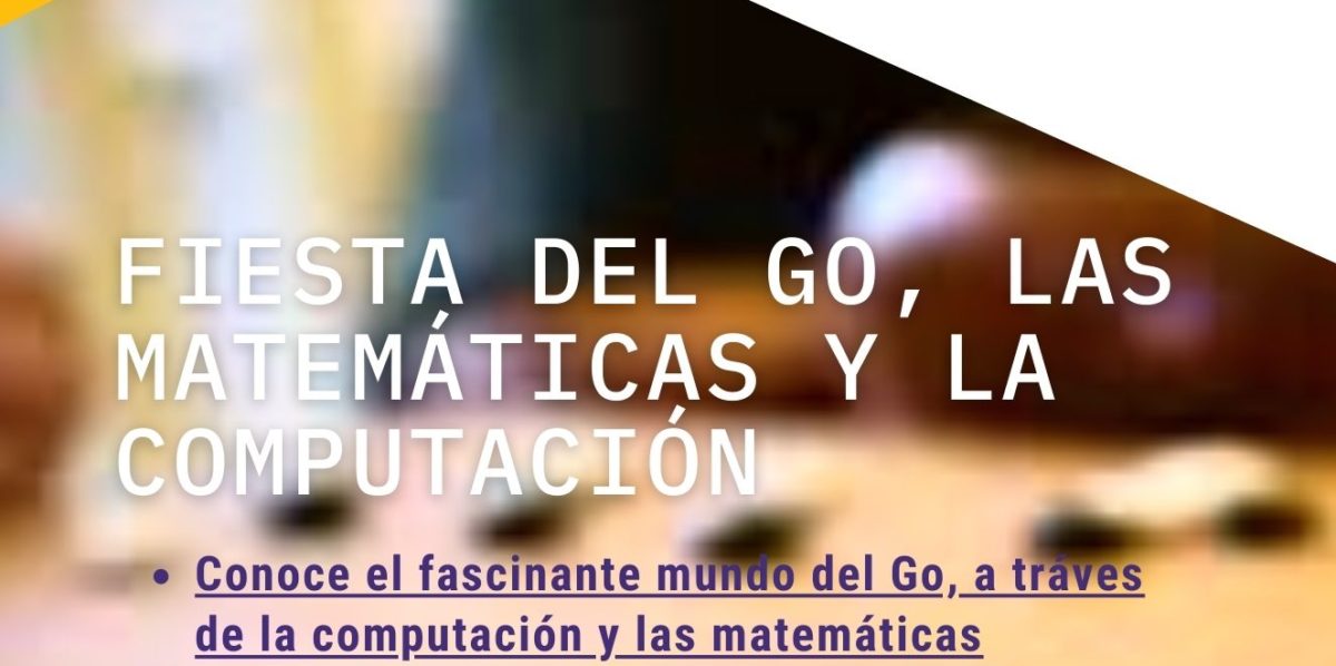 Fiesta del Go, las Matemáticas y la Computación