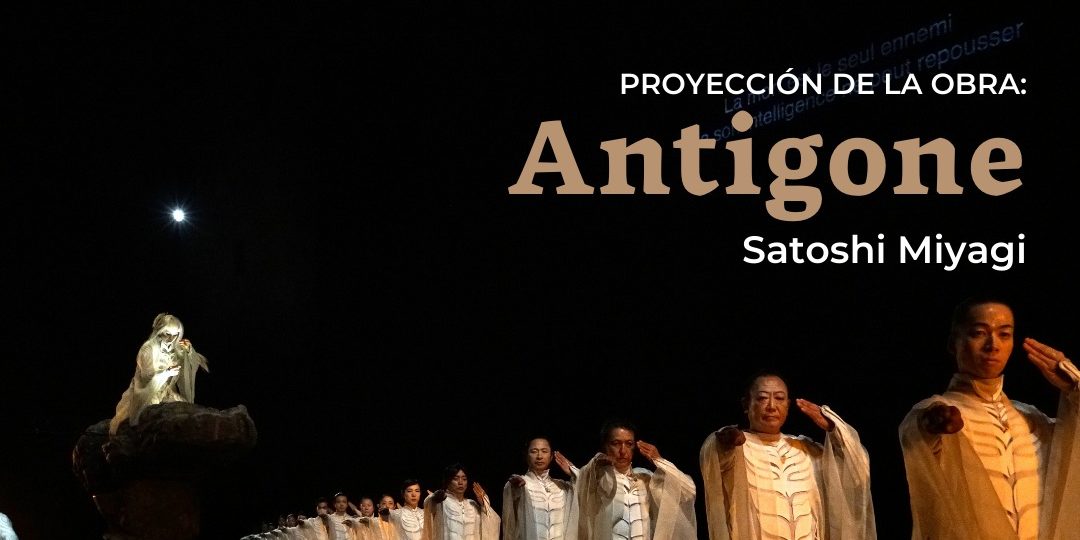Proyección teatral: Antigone, de Satoshi Miyagi