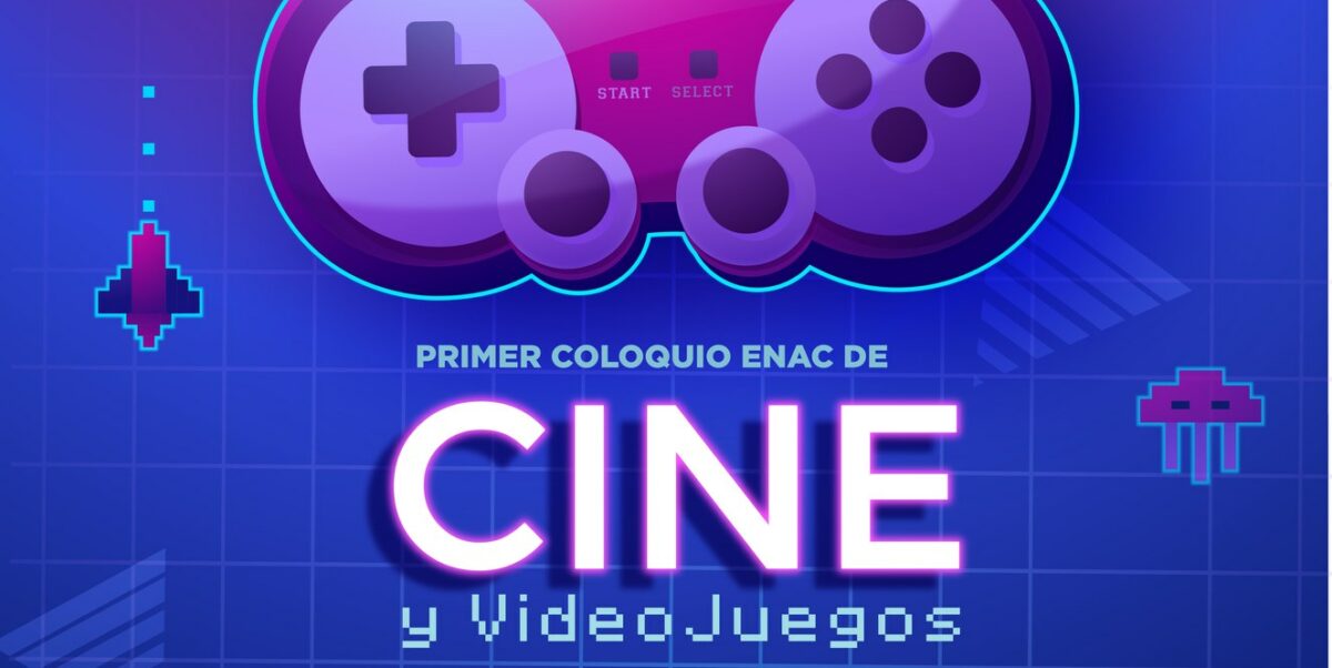 Primer Coloquio ENAC de Cine y Videojuegos
