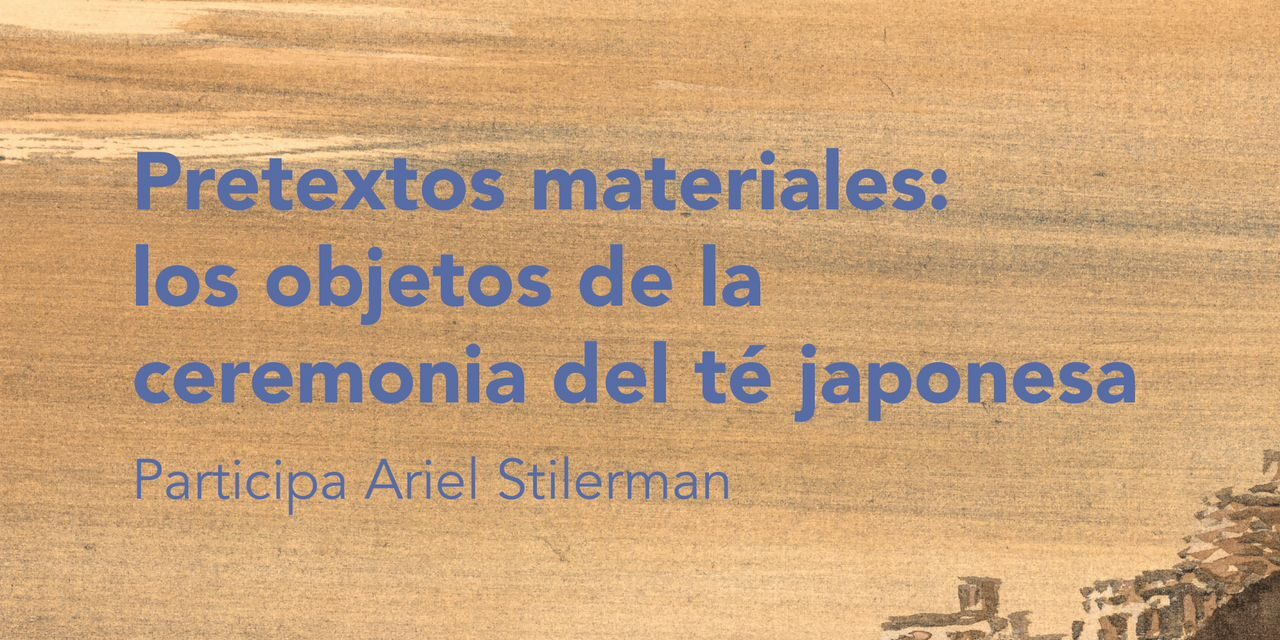 Pretextos materiales: los objetos de la ceremonia del té japonesa